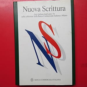 Seller image for Nuova Scrittura Arte Italiana degli anni '70 nella Collezione della Banca Commerciale Italiana a Milano for sale by Antonio Pennasilico