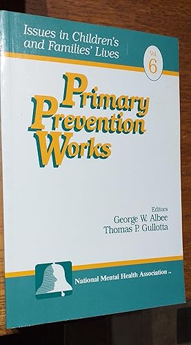Seller image for Primary prevention works. Volume 6 in the Issues in Children's and Families' lives series. for sale by Mr Mac Books (Ranald McDonald) P.B.F.A.