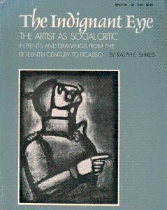 The Indignant Eye: The Artist as Social Critic in Prints and Drawings from the Fifteenth Century ...