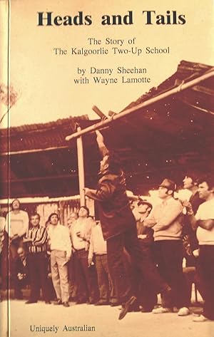 Imagen del vendedor de Heads and Tails:The Story of The Kalgoorlie Two-Up School. a la venta por Banfield House Booksellers