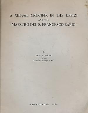 Image du vendeur pour A XIII-cent Crucifix in the Uffizi and the "Maestro Del s. Francesco Bardi" mis en vente par Barter Books Ltd