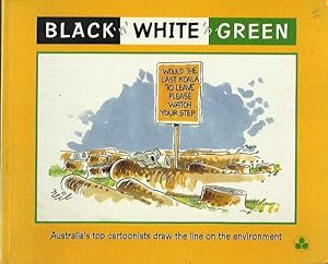 Bild des Verkufers fr Black 'n' White 'n' Green: Australia's Top Cartoonists Draw the Line on the Environment zum Verkauf von Fine Print Books (ABA)