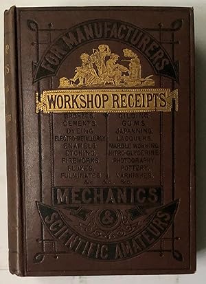 Image du vendeur pour Workshop Receipts For The Use Of Manufacturers Machanics And Scientific Amateurs 5 VOLUMES IN 5 APPEARS COMPLETE mis en vente par Deightons