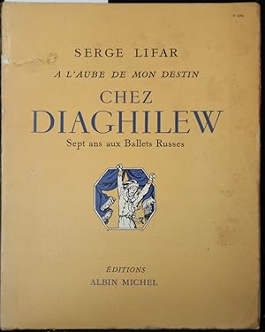 A L'aube De Mon Destin Chez Diaghilew : Sept Ans Aux Ballets Russes.