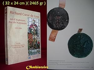 RICHARD COEUR DE LION . Roi d'Angleterre , duc de Normandie . 1157-1199