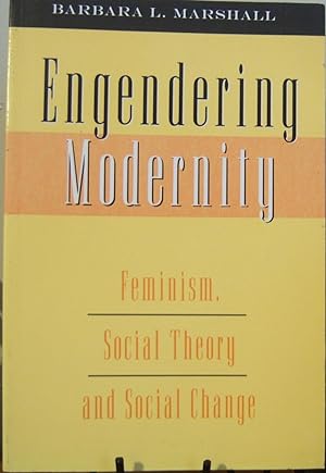 Seller image for Engendering Modernity: Feminism, Social Theory, and Social Change for sale by First Class Used Books