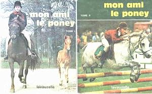 Mon ami le poney/ formation du cavalier aux differentes disciplines equestres/ 2 tomes