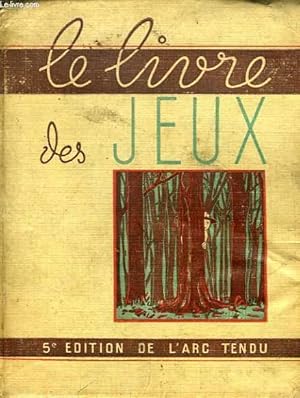 Seller image for LE LIVRE DES JEUX, CONTENANT PLUS DE 500 JEUX D'ECLAIREURS for sale by Le-Livre