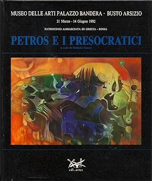 Petros E I Presocratici: Museo Delle Arti Palazzo Bandera - Busto Arsizio 21 Marzo - 14 Giugno 1992