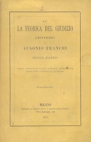 Su la teorica del giudizio. Lettere di Ausonio Franchi a Nicola Mameli. Opera approvata dalla Soc...