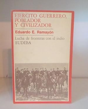 Ejercito guerrero, poblador y civilizador