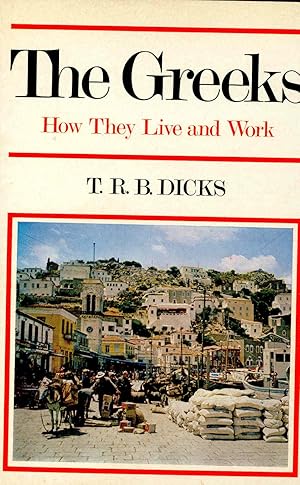 Seller image for The Greeks : How They Live and Work. [The Country & the People; The Regions & The Capital; How the Country is Run; How THey Learn; How They Amuse Themselves; etc] [Books That Matter] for sale by Joseph Valles - Books