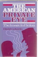 Seller image for The American Private Eye: The Image In Fiction for sale by COLD TONNAGE BOOKS