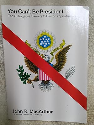Bild des Verkufers fr You Can't Be President: The Outrageous Barriers to Democracy in America zum Verkauf von Prairie Creek Books LLC.