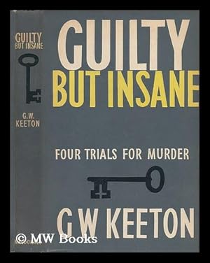 Image du vendeur pour Guilty but Insane - Four Trials for Murder mis en vente par MW Books