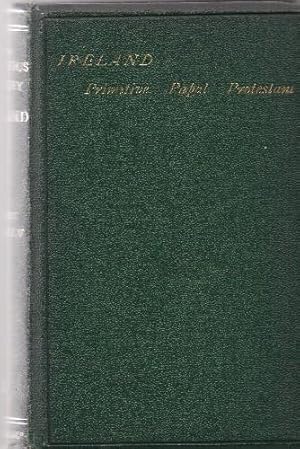 The Religious History of Ireland Primitive, Papal and Protestant