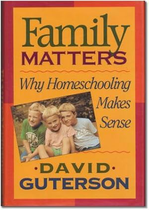 Image du vendeur pour FAMILY MATTERS: WHY HOMESCHOOLING MAKES SENSE mis en vente par Charles Agvent,   est. 1987,  ABAA, ILAB