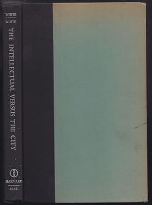 Imagen del vendedor de The Intellectual versus the City. From Thomas Jefferson to Frank Lloyd Wright. a la venta por Antiquariat Burgverlag