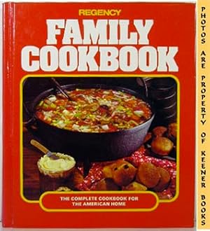 Imagen del vendedor de Regency Family Cookbook : The Complete Cookbook For The American Home a la venta por Keener Books (Member IOBA)