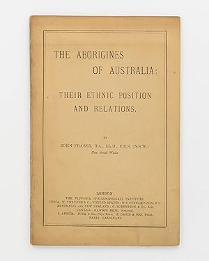The Aborigines of Australia. Their Ethnic Position and Relations. [An offprint from] Journal of T...