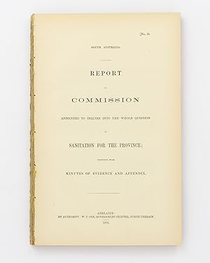 South Australia. Report of Commission appointed to inquire into the Whole Question of Sanitation ...