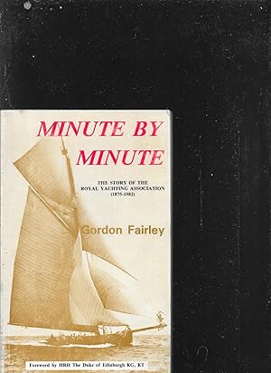 Imagen del vendedor de Minute By Minute: the Story of the Royal Yachting Association (1875-1982) a la venta por BookzoneBinfield