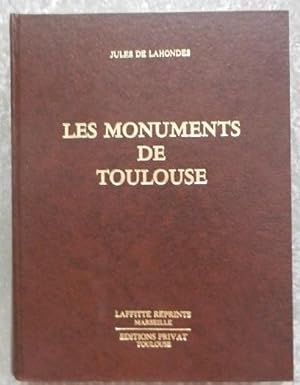 Les MONUMENTS DE TOULOUSE Histoire Archéologie Beaux-Arts.