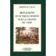 Imagen del vendedor de Rflexions d un vieux veneur sur la chasse du cerf a la venta por Librairie de l'Avenue - Henri  Veyrier