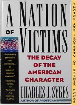 A Nation Of Victims : The Decay Of The American Character