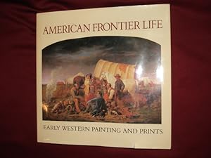 Seller image for American Frontier Life. Early Western Painting and Prints. Amon Carter Museum Buffalo Bill Historical Center. for sale by BookMine