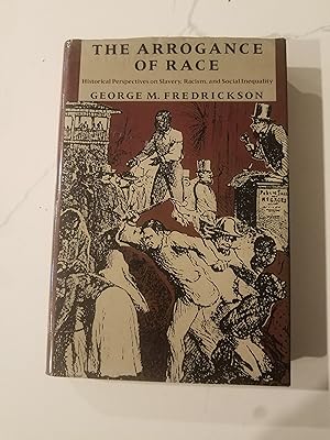 The Arrogance of Race: Historical Perspectives on Slavery, Racism, and Social Inequality