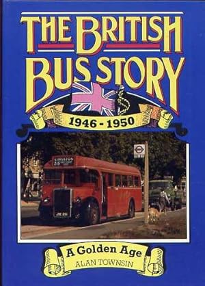 THE BRITISH BUS STORY 1946-1950 The Golden Age