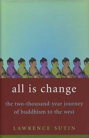 Seller image for ALL IS CHANGE: THE TWO-THOUSAND-YEAR HISTORY OF BUDDHISM IN THE WEST for sale by By The Way Books