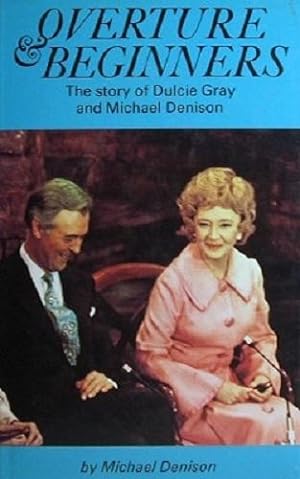 Seller image for Overture And Beginners: The Story of Dulcie Gray and Michael Denison for sale by Marlowes Books and Music