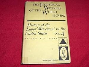 The Industrial Workers of the World, 1905-1917 [History of the Labor Movement in the United State...