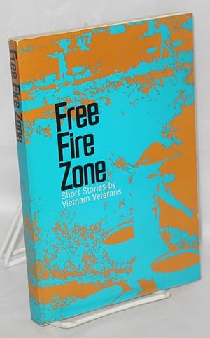 Bild des Verkufers fr Free fire zone: short stories by Vietnam veterans zum Verkauf von Bolerium Books Inc.