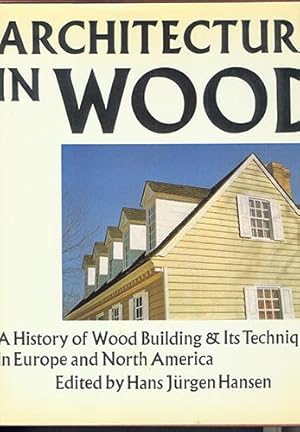 ARCHITECTURE IN WOOD: A History of Wood Building and Its Techniques in Europe and North America