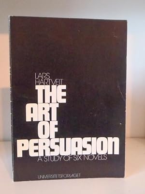 Imagen del vendedor de The Art of Persuasion: A Study of Six Novels a la venta por BRIMSTONES