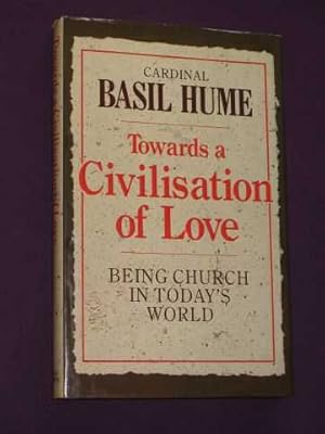 Towards a Civilisation of Love: Being Church in Today's World