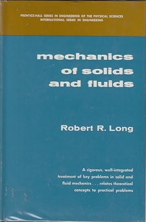 Mechanics of solids and fluids / Robert R. Long; Prentice-Hall Series in Engineering of the Physi...