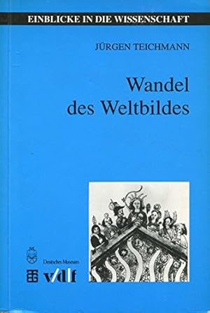 Wandel des Weltbildes : Astronomie, Physik und Messtechnik in der Kulturgeschichte / Jürgen Teich...