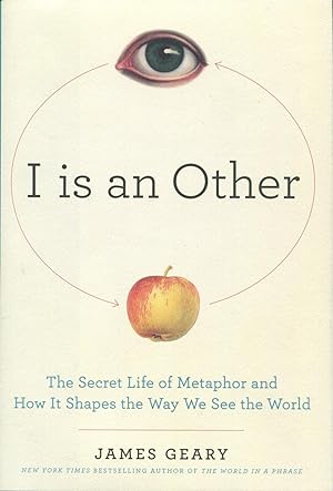 Image du vendeur pour I is an Other: The Secret Life of Metaphor and How It Shapes the Way We See the World mis en vente par Kenneth A. Himber