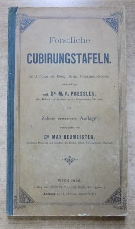 Forstliche Cubirungstafeln - Herausgegeben von Dr. Max Neumeister.
