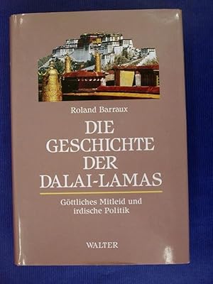 Image du vendeur pour Die Geschichte der Dalai Lamas - Gttliches Mitleid und irdische Politik - Geleitwort von Dagpo Rimpoche mis en vente par Buchantiquariat Uwe Sticht, Einzelunter.