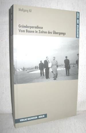 Gründerparadiese (Vom Bauen in Zeiten des Übergangs)