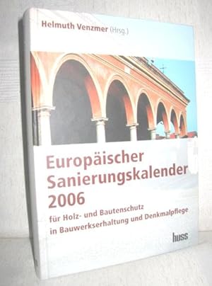 Immagine del venditore per Europischer Sanierungskalender 2006 (Fr Holz- und Bautenschutz in Bauwerkserhaltung und Denkmalpflege) venduto da Antiquariat Zinnober