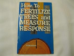 Imagen del vendedor de How to Fertilize Trees and Measure Response a la venta por ABC:  Antiques, Books & Collectibles