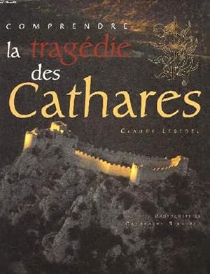 Bild des Verkufers fr COMPRENDRE LA TRGEDIE DES CATHARES zum Verkauf von Le-Livre
