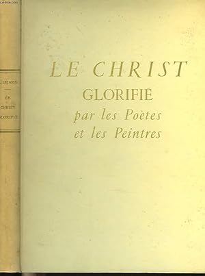 Bild des Verkufers fr LE CHRIST GLORIFIE PAR LES POETES ET LES PEINTRES. zum Verkauf von Le-Livre