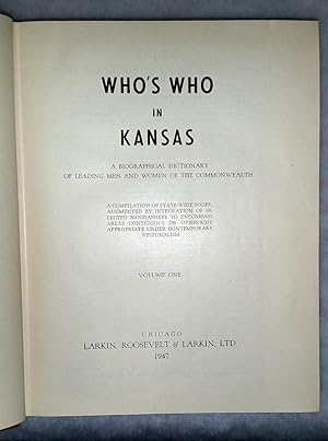 Who's Who in Kansas: A Biographical Dictionary of Leading Men and Women of the Commonwealth. Volu...